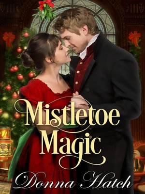 Mistletoe Magic, a Christmas Regency Short Story - ebook